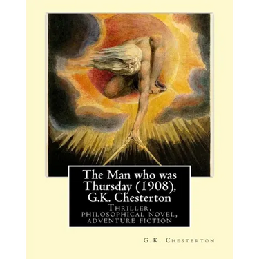 The Man who was Thursday (1908), by G.K. Chesterton: Thriller, philosophical novel, adventure fiction