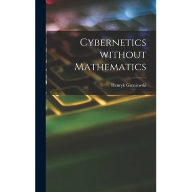 Cybernetics Without Mathematics
