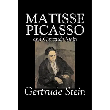 Matisse, Picasso and Gertrude Stein by Gertrude Stein, Fiction, Literary