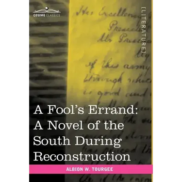 A Fool's Errand: A Novel of the South During Reconstruction