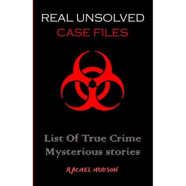 Real Unsolved Case Files: List Of True Crime Mysterious Stories