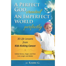 A Perfect God Created An Imperfect World Perfectly: 30 Life Lessons from Kids Kicking Cancer