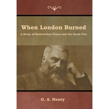 When London Burned: A Story of Restoration Times and the Great Fire