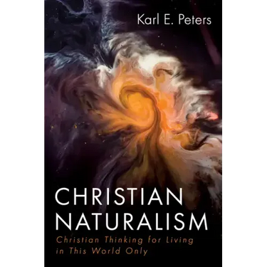Christian Naturalism: Christian Thinking for Living in This World Only