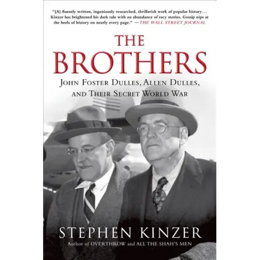 The Brothers: John Foster Dulles, Allen Dulles, and Their Secret World War
