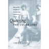 Queering the Color Line: Race and the Invention of Homosexuality in American Culture