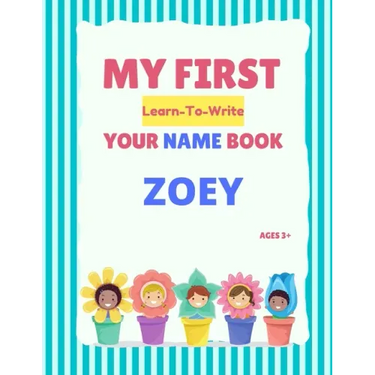 My First Learn-To-Write Your Name Book: Zoey