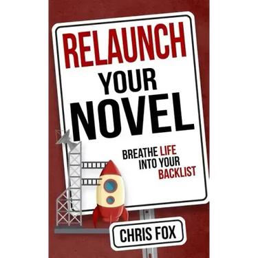 Relaunch Your Novel: Breathe Life Into Your Backlist