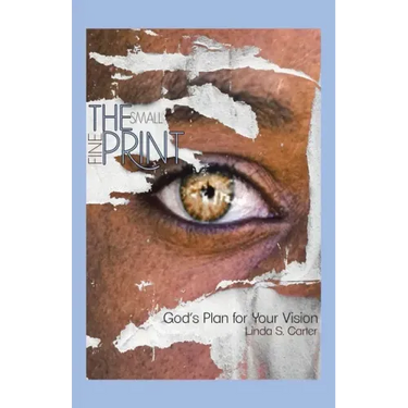 The Small Fine Print: God's Plan for Your Vision
