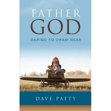Father God: Daring to Draw Near