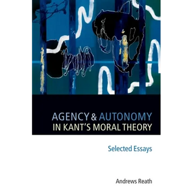 Agency and Autonomy in Kant's Moral Theory