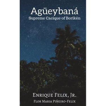 Agueybana: Supreme Cacique of Boriken