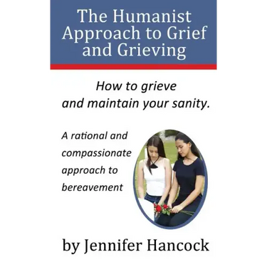 The Humanist Approach to Grief and Grieving