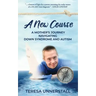 A New Course: A Mother's Journey Navigating Down Syndrome and Autism