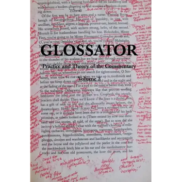 Glossator: Practice and Theory of the Commentary: Open-Topic