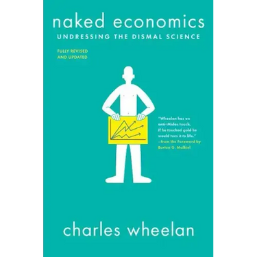 Naked Economics: Undressing the Dismal Science