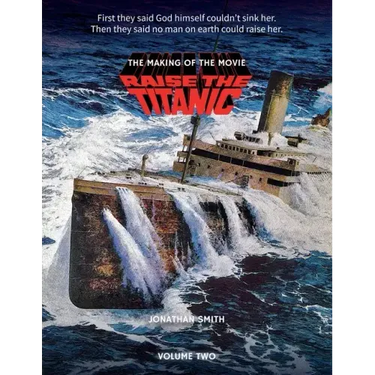 Raise the Titanic - The Making of the Movie Volume 2
