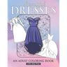 Beautiful Dresses An Adult Coloring Book: Fabulous Fashions Coloring pages for gown lovers, Mini dress, Long Dress and cute fancy dresses Great Nation