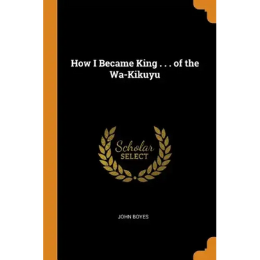 How I Became King . . . of the Wa-Kikuyu