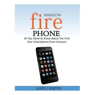 Amazon Fire Phone: All You Need to Know About the First Ever Smartphone from Amazon