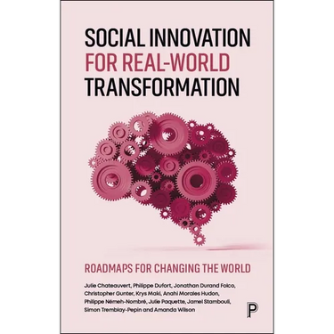 Social Innovation for Real-World Transformation: Roadmaps for Changing the World