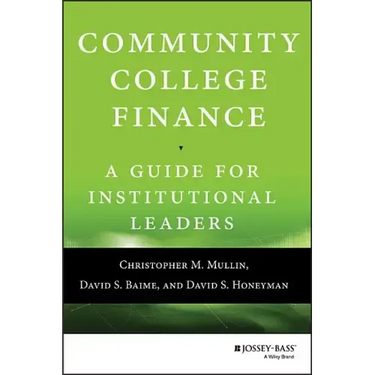 Community College Finance: A Guide for Institutional Leaders