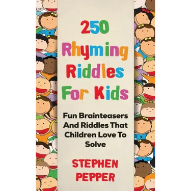 250 Rhyming Riddles For Kids: Fun Brainteasers And Riddles That Children Love To Solve