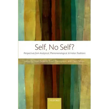 Self, No Self?: Perspectives from Analytical, Phenomenological, and Indian Traditions
