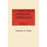 Compendium of American Genealogy: First Families of America. a Genealogical Encyclopedia of the United States. in Seven Volumes. Volume II