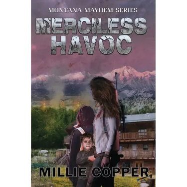 Merciless Havoc: Montana Mayhem Book 3 America's New Apocalypse