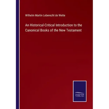 An Historical-Critical Introduction to the Canonical Books of the New Testament