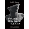 How to Keep from Losing Your Mind: Educating Yourself Classically to Resist Cultural Indoctrination