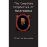 The Complete Prophecies of Nostradamus