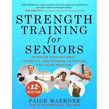 Strength Training for Seniors: Increase Your Balance, Stability, and Stamina to Rewind the Aging Process