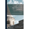 The Land Beyond the Forest: Facts, Figures and Fancies From Transylvania