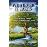 Whatever it Takes: A Journey from Devastation to Delight