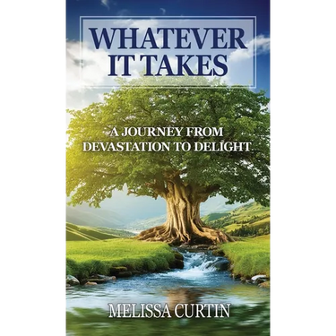 Whatever it Takes: A Journey from Devastation to Delight