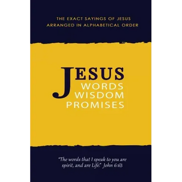 Jesus: Words, Wisdom and Promises: The Exact Sayings of Jesus