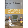Art Girls Together: Two Novels
