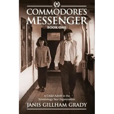 Commodore's Messenger: A Child Adrift in the Scientology Sea Organization