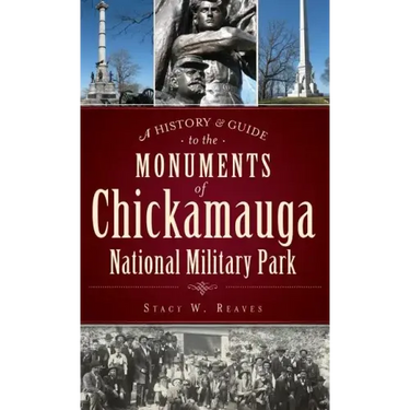 A History & Guide to the Monuments of Chickamauga National Military Park