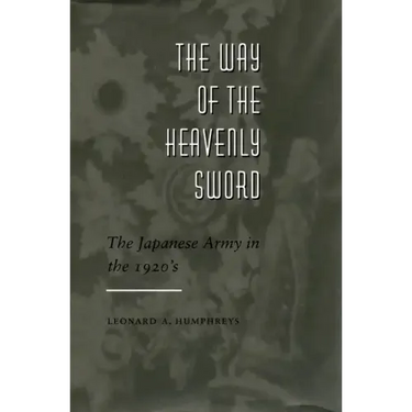 The Way of the Heavenly Sword: The Japanese Army in the 1920's