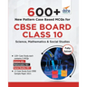 600+ New Pattern Case Study MCQs for CBSE Board Class 10 - Science, Mathematics & Social Studies