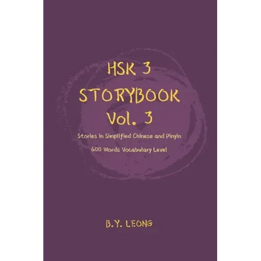 HSK 3 Storybook Vol 3: Stories in Simplified Chinese and Pinyin, 600 Word Vocabulary Level