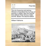 The Art of Graving and Etching. Wherein Is Express'd the True Way of Graving in Copper. Also the Manner and Method of the Famous Callot, and Mr. Bosse