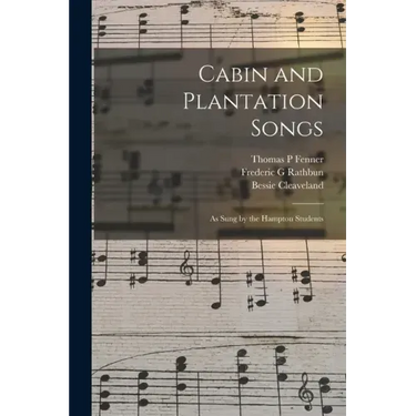 Cabin and Plantation Songs: as Sung by the Hampton Students