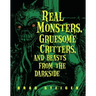 Real Monsters, Gruesome Critters, and Beasts from the Darkside