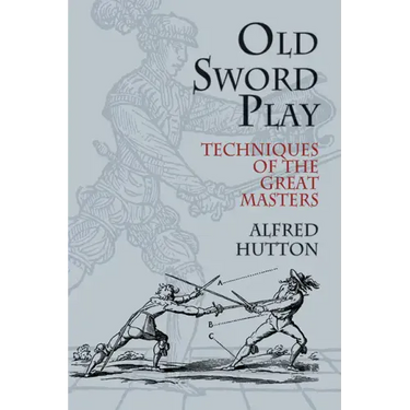 Old Sword Play: Techniques of the Great Masters