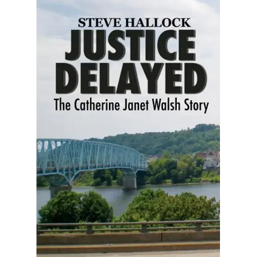 Justice Delayed: The Catherine Janet Walsh Story