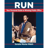 Run: Your Personal Guide to Winning Public Office